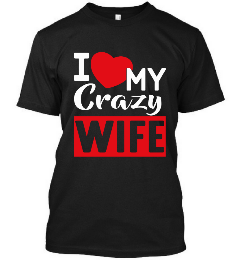 I Love My Crazy Wife