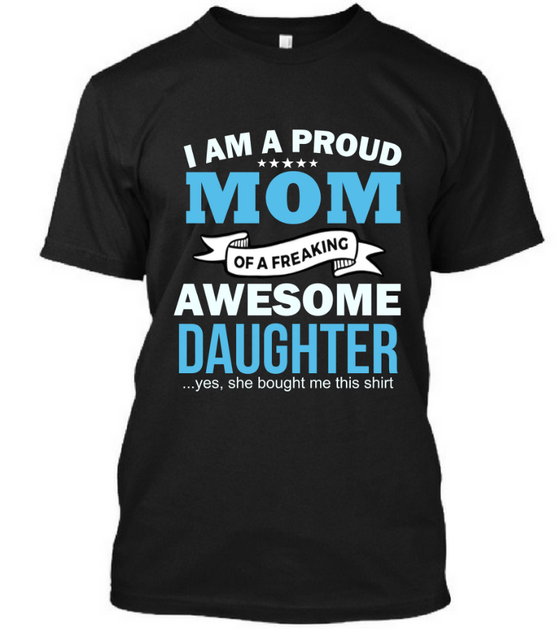 Proud Mom of Freaking Awesome Daughter