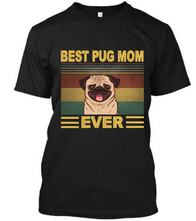 Best Pug Mom Ever