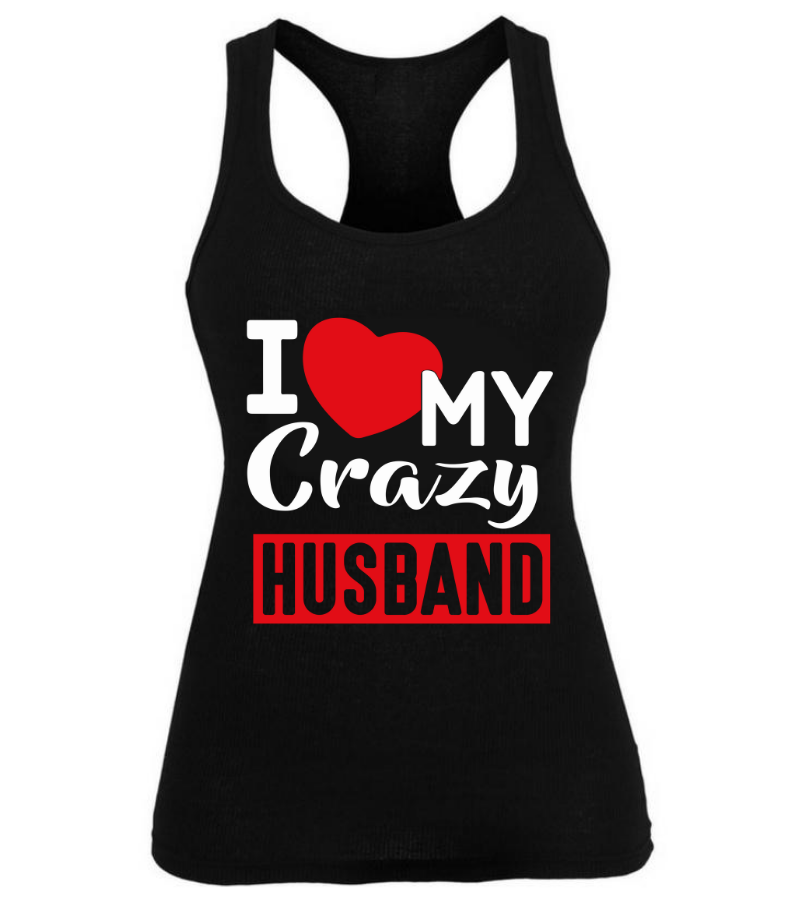 I Love My Crazy Husband