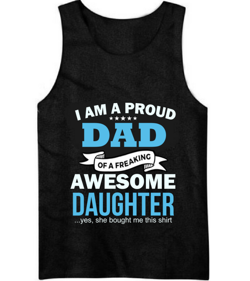 I am a Proud Dad of Freaking Awesome Daughter