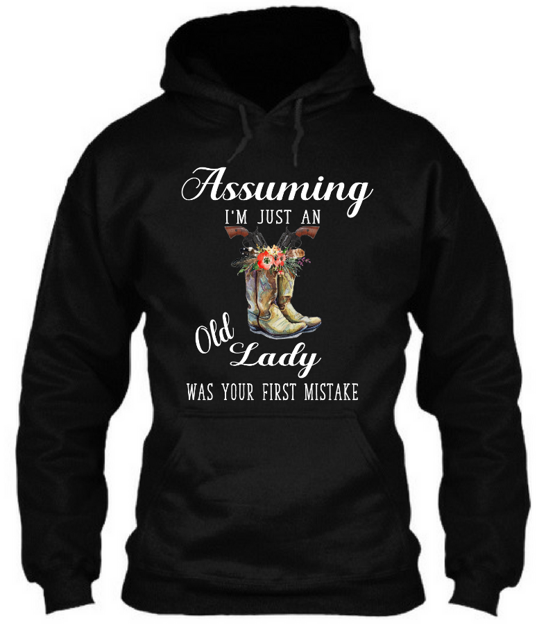 Assuming I'M Just an Old Lady Was Your First Mistake