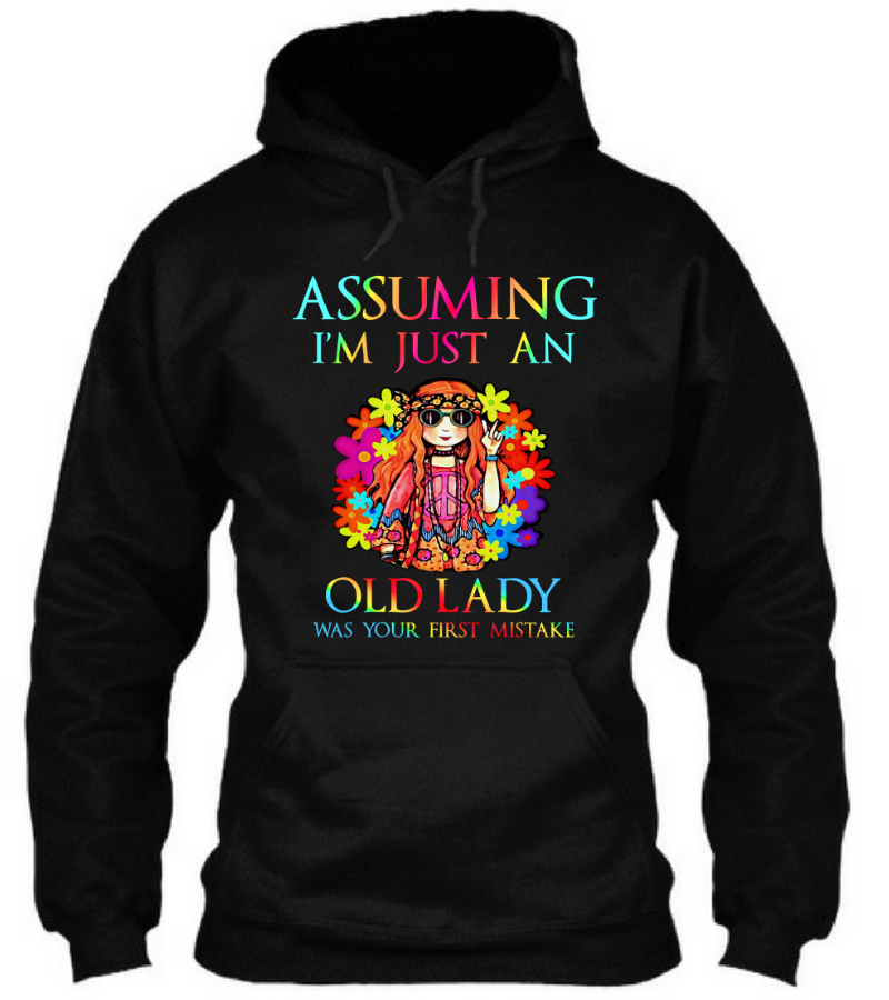 Assuming I'm Just An Old Lady Was Your First Mistake