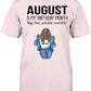 August: Is My Birthday Month Yep The Whole Month