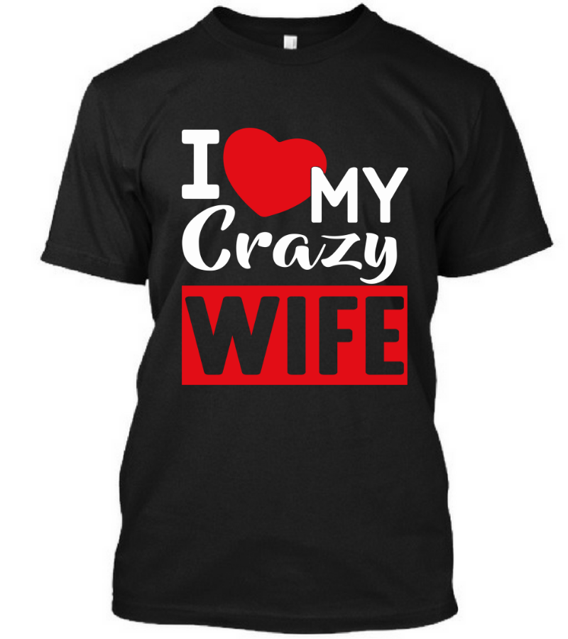 I Love My Crazy Wife – Tiff Mart