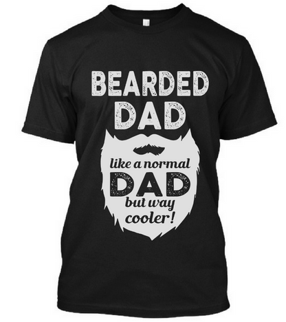Bearded Dad Like a Normal Dad But Way Cooler